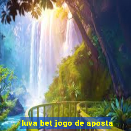 luva bet jogo de aposta